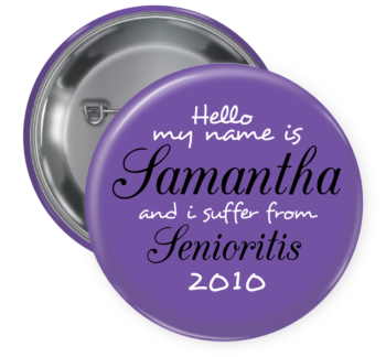 Senioritis Pin Backed Button