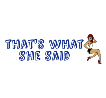 That's What She Said Bumper Sticker