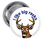 I Like Big Racks Button