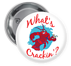 What's Crackin'? Pin Backed Button