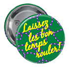 Let the Good Times Roll Mardi Gras Pin Backed Button