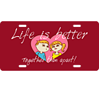 Life Is Better Together License Plate
