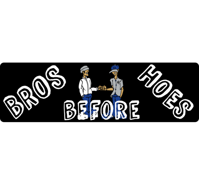 Bros Before Hoes Bumper Sticker