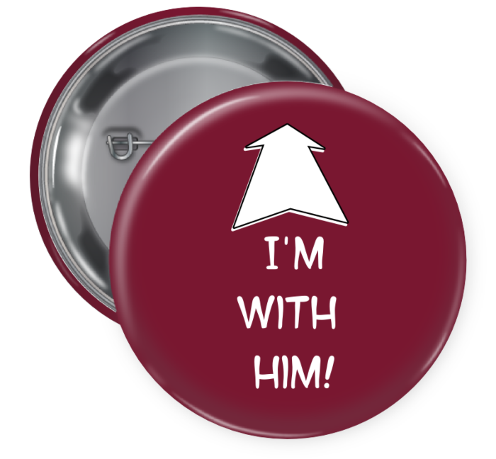 I'm with Him Pin Backed Button