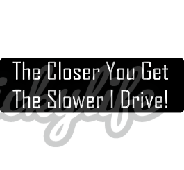 Slow Driver Bumper Sticker - Custom Vinyl Decals