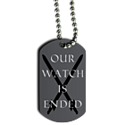 Our Watch Is Ended Dog Tag Front