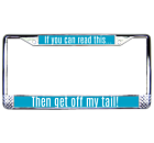 Get off my tail License Plate Frame 