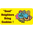 Good neighbors bring cookies Aluminum Sign