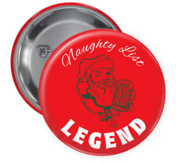 Naughty Legend Pin Backed Button