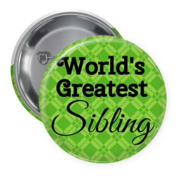 World's Greatest Sibling Pin Backed Button