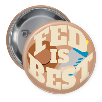 Fed is Best Pin Back Button