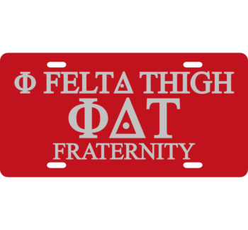 Felta Thigh Fraternity License Plate