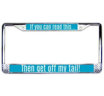 Get off my tail License Plate Frame 