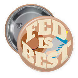 Fed is Best Pin Back Button